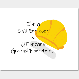 I'm a Civil Engineer!! GF means Ground Floor. Posters and Art